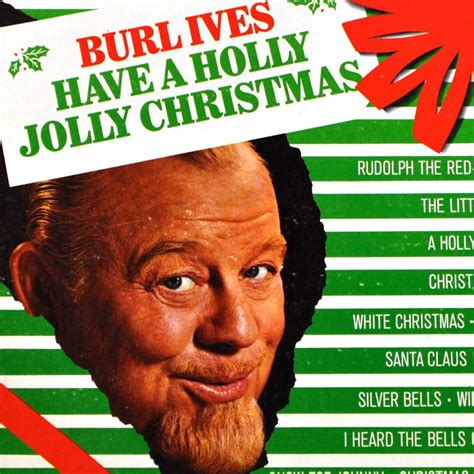 holly golly|'A Holly Jolly Christmas': Behind Burl Ives’ Holiday Classic.